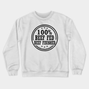 100% Beef Fed Beef Finished Crewneck Sweatshirt